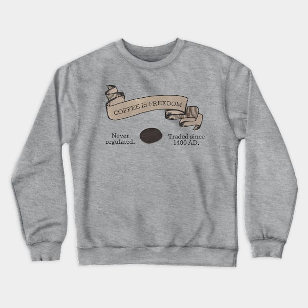 coffee-freedom Crewneck Sweatshirt by GSmith14